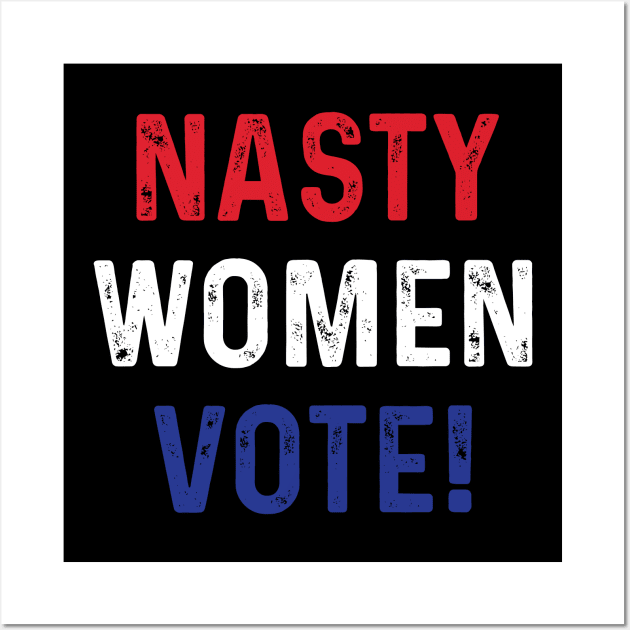 Nasty Women Vote Version 01 Wall Art by machmigo